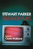  : Television Plays: Stewart Parker
