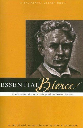 Essential Bierce: A Selection of the Writings of Ambrose Bierce (Essential) (California Legacy)