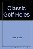 Classic golf holes : 72 of the World's greatest
