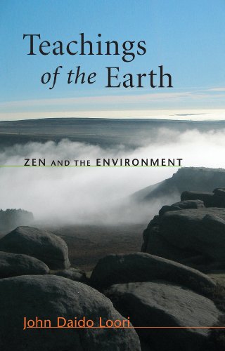 Teachings of the Earth: Zen and the Environment (Dharma Communications), by John Daido Loori Teachings of the Earth: Zen and the Environment (Dharma Communications), by John Daido Loori