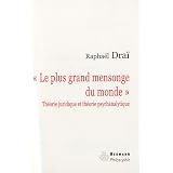 Le plus grand mensonge du monde. Th�orie juridique et th�orie psychanalytiquepar Rapha�l Drai