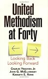 United Methodism at Forty: Looking Back, Looking Forward
