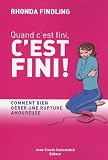 Quand c'est fini, c'est fini ! : Comment bien g�rer une rupture amoureuse