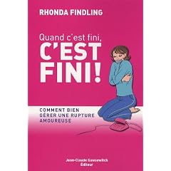 Quand c'est fini, c'est fini ! : Comment bien g�rer une rupture amoureuse