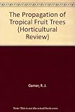 The propagation of tropical fruit trees