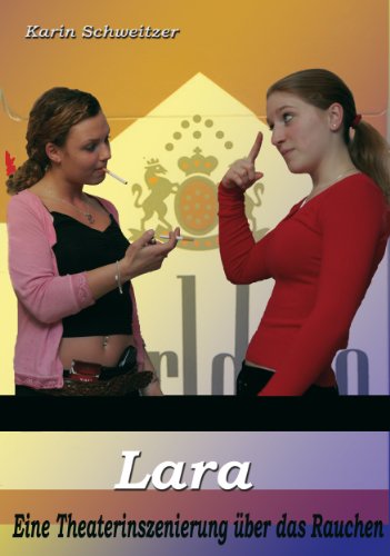 Lara: Eine Theaterinszenierung über das Rauchen (German Edition)