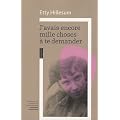 J'avais encore mille choses � te demander : L'univers int�rieur d'Etty Hillesum