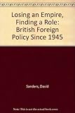 Losing an empire, finding a role : British foreign policy since 1945