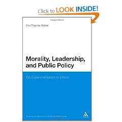 Morality, Leadership and Public Policy: On Experimentalism in Ethics (Continuum Studies in Political Philosophy)