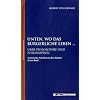 Unten, wo das b�rgerliche Leben �: �ber Philosophie und Philosophen