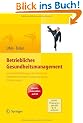 Betriebliches Gesundheitsmanagement. Gesundheitsf�rderung in der Arbeitswelt - Mitarbeiter einbinden, Prozesse gestalten, Erfolge messen. Arbeitsmaterialien auf CD