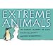 Extreme Animals: The Toughest Creatures on Earth