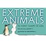 Extreme Animals: The Toughest Creatures on Earth