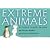 Extreme Animals: The Toughest Creatures on Earth