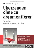 Produkt-Bild: &Uuml;berzeugen ohne zu argumentieren: So gelingt Win-win-Kommunikation
