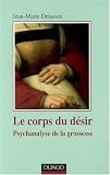 Le corps du d�sir : Psychanalyse de la grossesse
