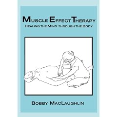 Muscle Effect Therapy - Healing the Mind Through the Body