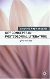 Key Concepts in Postcolonial Literature (Palgrave Key Concepts: Literature)