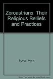 Zoroastrians : their religious beliefs and practices