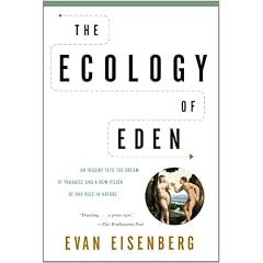 The Ecology of Eden: An Inquiry Into the Dream of Paradise and a New Vision of Our Role in Nature