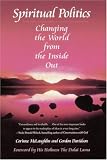 Spiritual Politics: Changing the World from the Inside Out