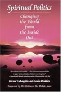Spiritual Politics: Changing the World from the Inside Out