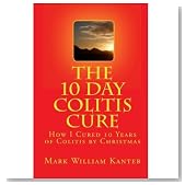 The 10 Day Colitis Cure: How I Cured 10 Years of Colitis by Christmas