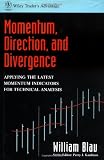 Momentum, Direction, and Divergence: Applying the Latest Momentum Indicators for Technical Analysis