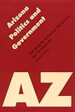 Arizona Politics and Government: The Quest for Autonomy, Democracy, and Development (Politics and Governments of the American States)