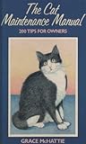 The cat maintenance manual : 200 tips for owners