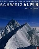 SchweizAlpin: Die schönsten Touren in Fels und Eis