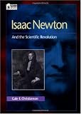 Isaac Newton: And the Scientific Revolution (Oxford Portraits in Science)