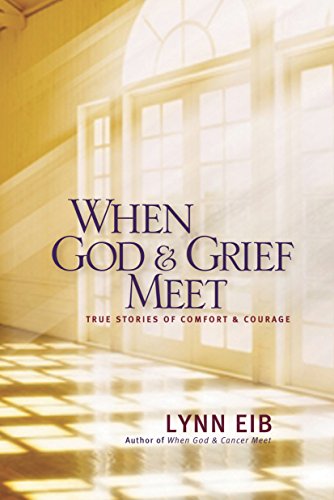 When God & Grief Meet: True Stories of Comfort and Courage