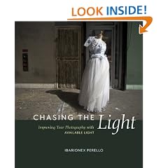 Chasing the Light: Improving Your Photography with Available Light (Voices That Matter)