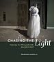 Chasing the Light: Improving Your Photography with Available Light (Voices That Matter)
