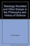 Teleology revisited, and other essays in the philosophy and history of science