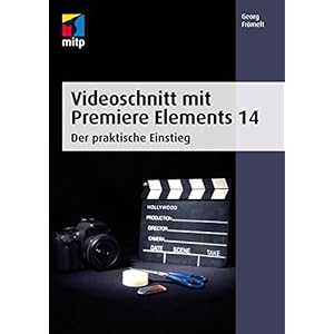 Videoschnitt mit Premiere Elements 14: Der praktische Einstieg (mitp Grafik)
