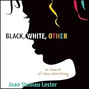 Black, White, Other: In Search of Nina Armstrong | [Joan Steinau Lester]