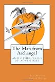 The Man from Archangel and Other Tales of Adventure: By the Creator of Sherlock Holmes