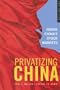 Privatizing China: Inside China's Stock Markets