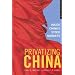 Privatizing China: Inside China's Stock Markets