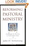 Reforming Pastoral Ministry: Challenges for Ministry in Postmodern Times