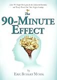 The 90-Minute Effect: How We Shape Our Lives by the Hollywood Formula and Rarely Reach Our Own Happy Endings