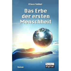 Das Erbe der ersten Menschheit (Die erste Menschheit 1)
