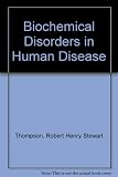 Biochemical disorders in human disease