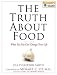 The Truth About Food: What You Eat Can Change Your Life [Hardcover]