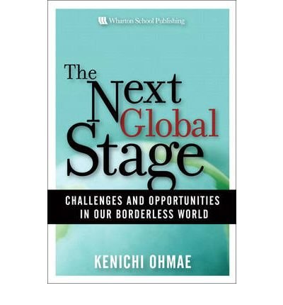 [(The Next Global Stage: Challenges and Opportunities in Our Borderless World )] [Author: Kenichi Ohmae] [Aug-2009]