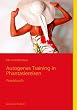 Autogenes Training: in Phantasiereisen
