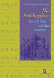 Produkt-Bild: Die Fr&uuml;hlingsfeier: Joseph Haydn und das Klaviertrio