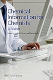 Chemical information for chemists : a primer